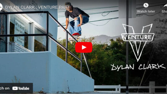 Venture Trucks Dylan Clark video part